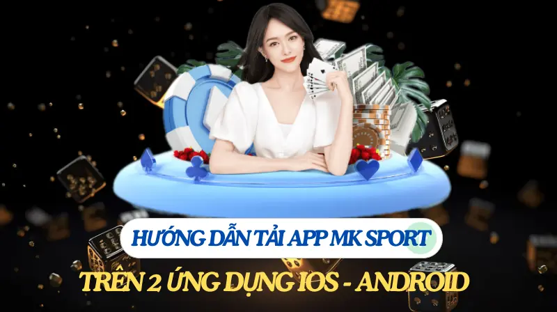 Hướng dẫn tải app MK sport trên iOS và Android