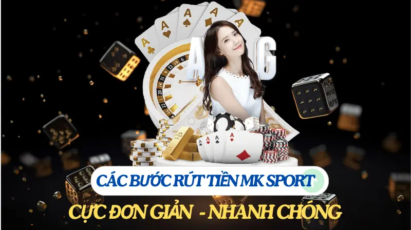 Hướng dẫn rút tiền Mk sport về tài khoản