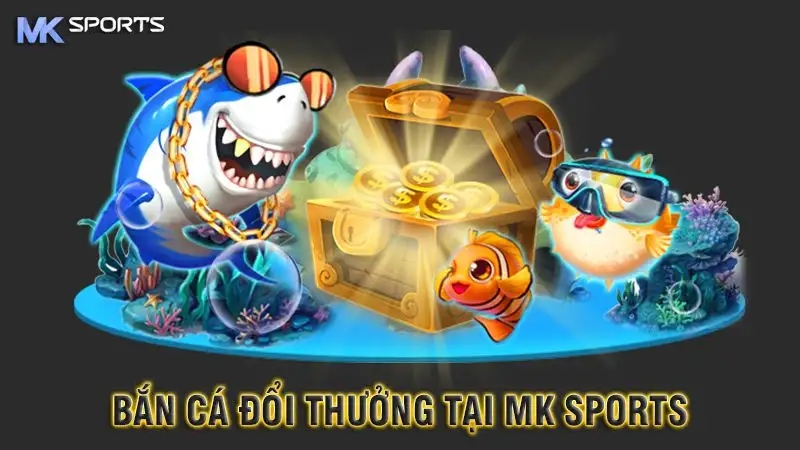 Giới thiệu về sảnh game bắn cá mk sport