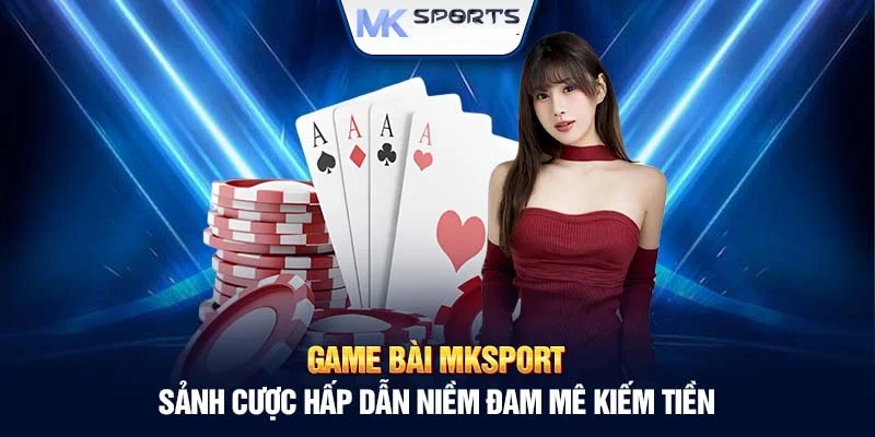 Giới thiệu về game bài đổi thường mk sport