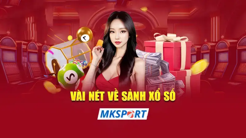 Giới thiệu về sảnh xổ số mk sport