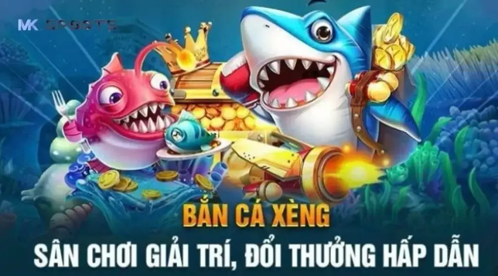 Những Ưu Điểm Nổi Trội Của Game Bắn Cá Xèng Tại Mk Sport